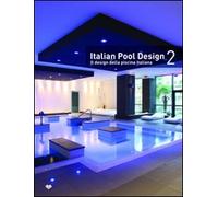 Italian pool design. Il design della piscina italiana. Ediz. bilingue (Vol. 2)