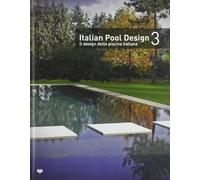 Italian pool design. Il design della piscina italiana. Ediz. bilingue (Vol. 3)