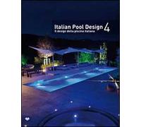 Italian pool design. Il design della piscina italiana. Ediz. bilingue. Vol. 4
