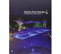 Italian pool design. Il design della piscina italiana. Ediz. bilingue (Vol. 4)