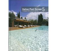Italian pool design. Il design della piscina italiana. Ediz. bilingue. Vol. 5