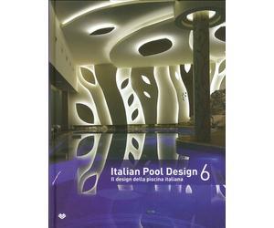 Italian Pool Design. Il Design della Piscina Italiana. Vol.6 - [Il Campo]