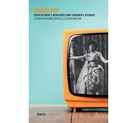 Italian pop. Popular music e media negli anni Cinquanta e Sessanta