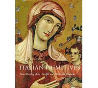 Italian Primitives: Panel Painting of the Twelfth and Thirteenth Centuries
