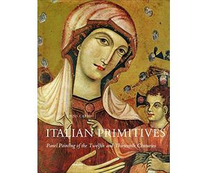 Italian Primitives: Panel Painting of the Twelfth and Thirteenth Centuries