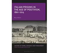 Italian Prisons in the Age of Positivism, 1861-1914