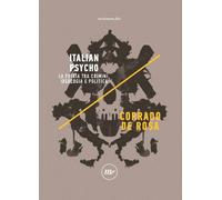 Italian Psycho. La follia tra crimini, ideologia e politica