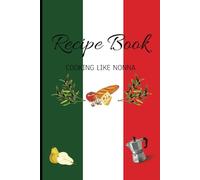 Italian Recipe Notebook: Cooking like nonna