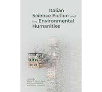 Italian Science Fiction and the Environmental Humanities (Liverpool Science Fiction Texts and Studies, 80)