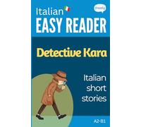 Italian Short Stories - Detective Kara: Learn Italian (A2-B1) - With Full English Translation