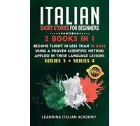Italian Short Stories for Beginners: 2 Books in 1: Become Fluent in Less Than 30