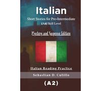 Italian Short Stories for Pre-Intermediate (A2) Skill Level - Mystery and Suspense Edition - Italian Reading Practice