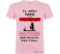 Italian Style Diffusion T-Shirt Personalizzata Il Mio papà è Un Cacciatore ma Molto più Figo