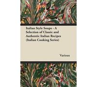 Italian Style Soups - A Selection of Classic and Authentic Italian R (Tascabile)