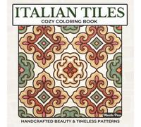 Italian Tiles Coloring Book for Adults: 50 Cozy Bold & Easy Tile Patterns Inspired by Italy for Relaxation, Stress Relief & Mindful Coloring