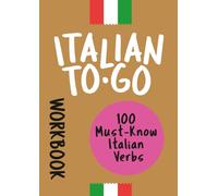 Italian To-Go: 100 Must-Know Italian Verbs [workbook]