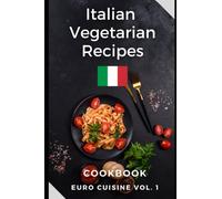 Italian Vegetarian Recipes: Easy and Healthy Recipes from Italy