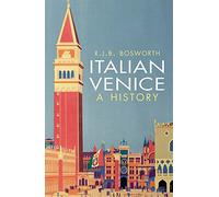 Italian Venice: A History