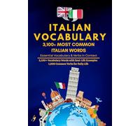 Italian Vocabulary: 3100+ Most Common Italian Words: Essential Vocabulary & Verbs in Context - Learn 2,100 Words with Real-Life Examples, Cultural Notes + 1,000 Key Verbs for Beginners