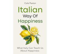 Italian Way of Happiness: What Italy Can Teach Us About Happiness