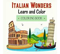 Italian Wonders: A Coloring Book for All Ages: Explore Italy’s Most Famous Landmarks - Color, Learn, and Discover