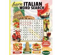 Italian Word Search: Learn Italian Vocabulary One Puzzle at a Time - 100 Large Print Puzzles with 2000+ Words and English Translations for Adults and Beginners
