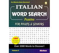 ITALIAN WORD SEARCH Puzzles FOR ADULTS & SENIORS: Volume 5: 100 Large Print Puzzles with Solutions to keep you Entertained