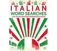 Italian Word Searches: 200 Italian Language Wordsearch Puzzles!