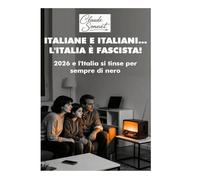 ITALIANE E ITALIANI... L'ITALIA È FASCISTA!: 2026 e l'Italia si tinse per sempre di nero