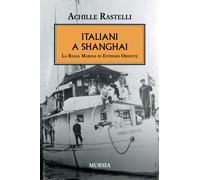 Italiani a Shanghai: La Regia Marina in Estremo Oriente