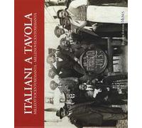 Italiani a tavola. Milleottocentosessanta-Millenovecentosessanta. Storia dell'alimentazione, della cucina e della tavola in Italia
