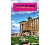 Italiani ad Atene. Una diaspora molteplice
