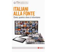 Italiani alla fonte. Come, quanto e dove ci informiamo