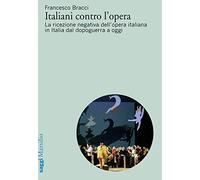 Italiani contro l'opera. La ricezione negativa dell'opera italiana in Italia dal dopoguerra a oggi