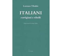 Italiani. Cortigiani e ribelli