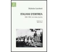 Italiani d'Eritrea. 1941-1951 una storia politica