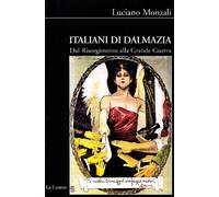 Italiani di Dalmazia. Dal Risorgimento alla grande guerra