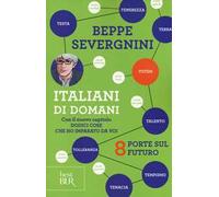 Italiani di domani. 8 porte sul futuro. Con il nuovo capitolo «Dodici cose che ho imparato da voi»