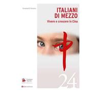 Italiani di mezzo. Vivere e crescere in Cina