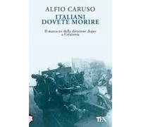 Italiani dovete morire. Il massacro della divisione Acqui a Cefalonia