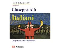 Italiani. Graffiti di vita e passioni