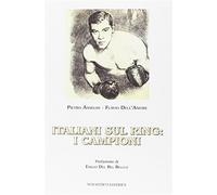 Italiani sul ring. I campioni - Anselmi Pietro, Dell'Amore Flavio