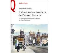Italiani sulla «frontiera dell'uomo bianco». La costruzione della razza in California tra Otto e Novecento