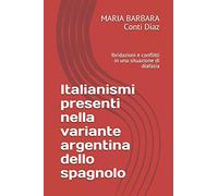 Italianismi presenti nella variante argentina dello spagnolo: Ibridazioni e conflitti in una situazione di diafasia