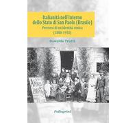Italianità nell'interno dello Stato di San Paolo (Brasile). Percorsi di un'identità etnica (1880-1950)