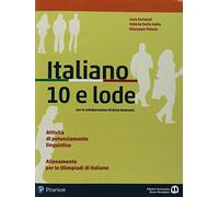 italiano 10 e lode. Per le Scuole superiori. Con espansione online