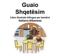 Italiano-Albanese Guaio/Shqetësim Libro illustrato bilingue per bambini
