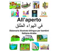 Italiano-Arabo All’aperto Dizionario illustrato bilingue per bambini