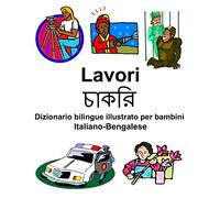 Italiano-Bengalese Lavori/চাকরি Dizionario bilingue illustrato per bambini