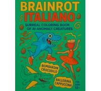 Italiano Brainrot: Surreal Coloring Book of AI-Anomaly Creatures